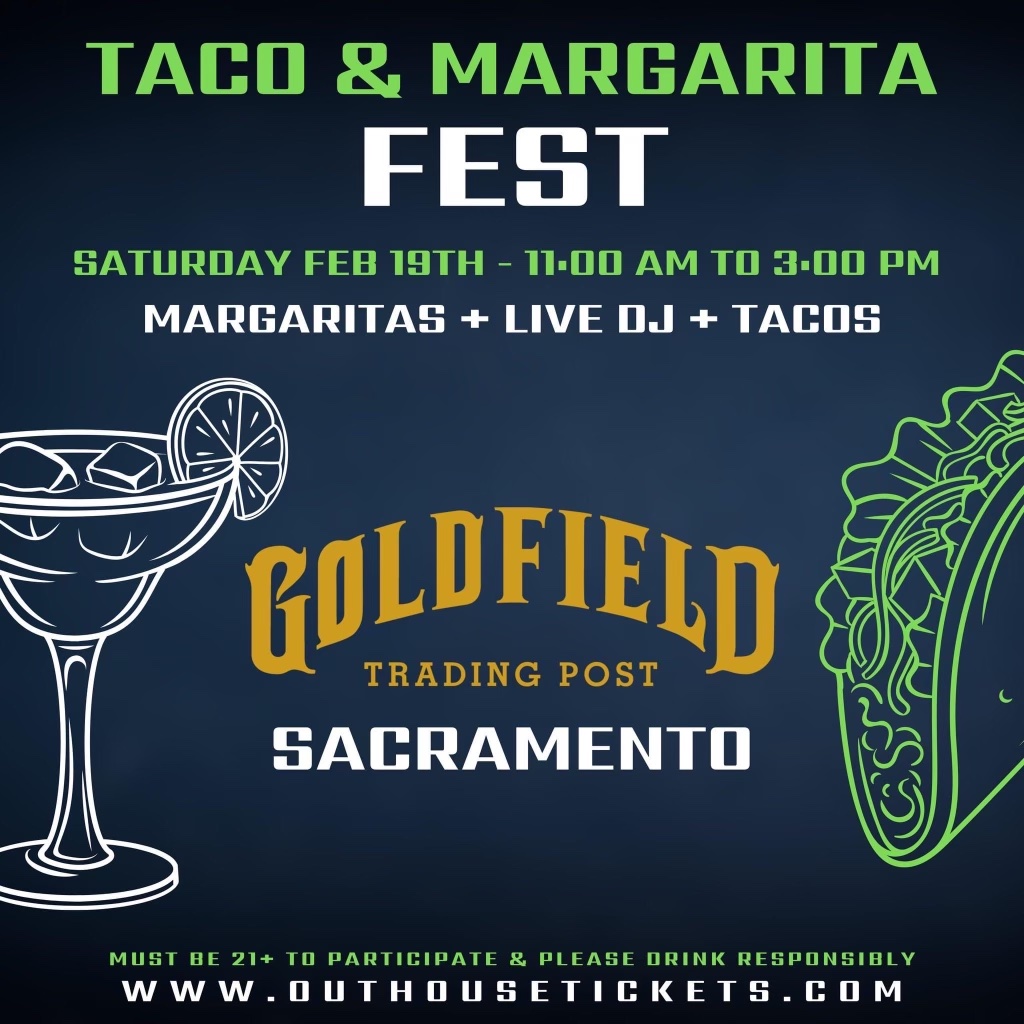 SACRAMENTO TACO / MARGARITA FEST Goldfield Goldfield Sacramento
